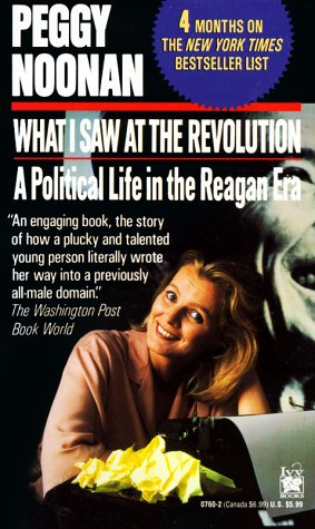 What I Saw at the Revolution: A Political Life in the Reagan Era Politics & Society