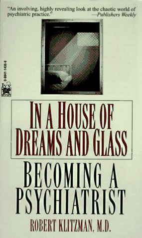 In a House of Dreams and Glass: Becoming a Psychiatrist Medicine