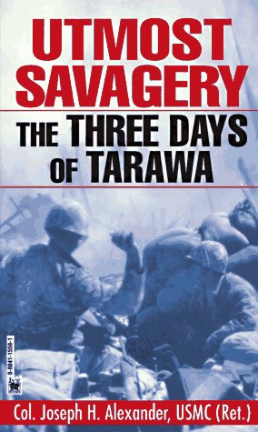 Utmost Savagery: The 3 Days of Tarawa Politics & History