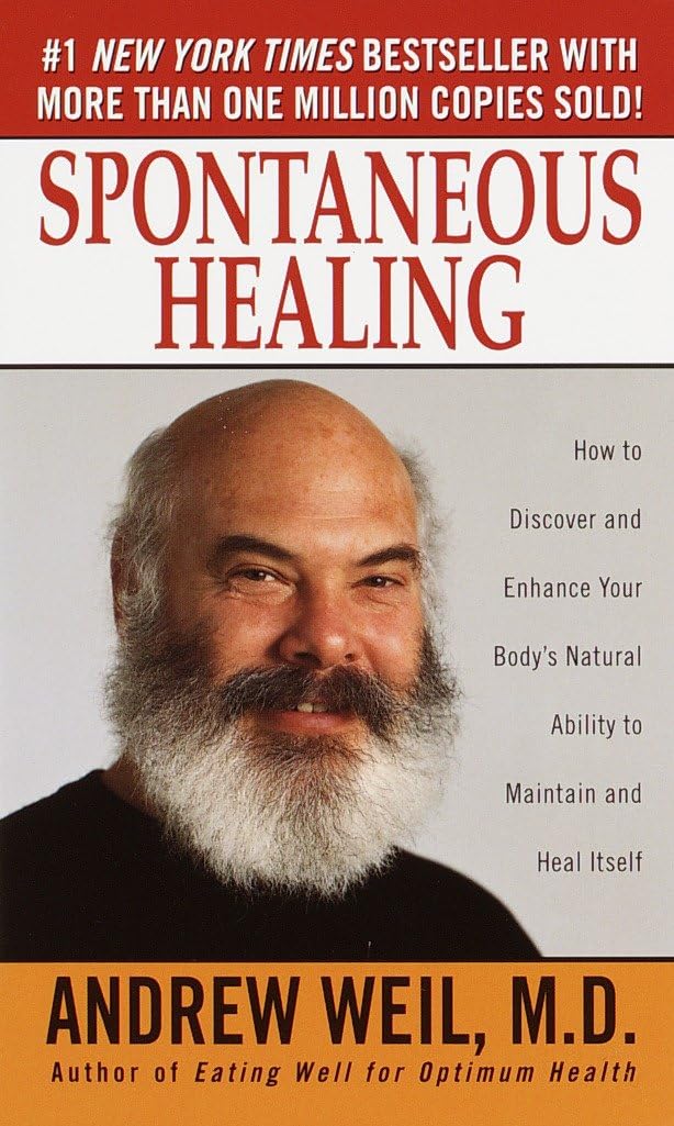 Spontaneous Healing: How to Discover and Enhance Your Body's Natural Ability to Maintain and Heal Itself Business, Finance & Career