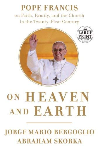 On Heaven and Earth: Pope Francis on Faith, Family, and the Church in the Twenty-First Century Religion & Esotericism