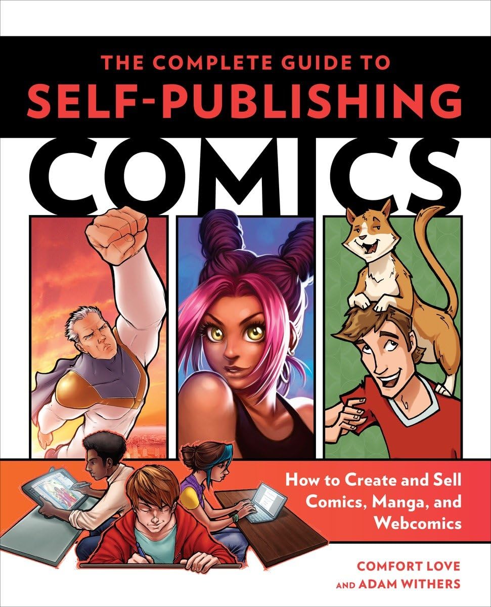 The Complete Guide to Self-Publishing Comics: How to Create and Sell Comic Books, Manga, and Webcomics Books