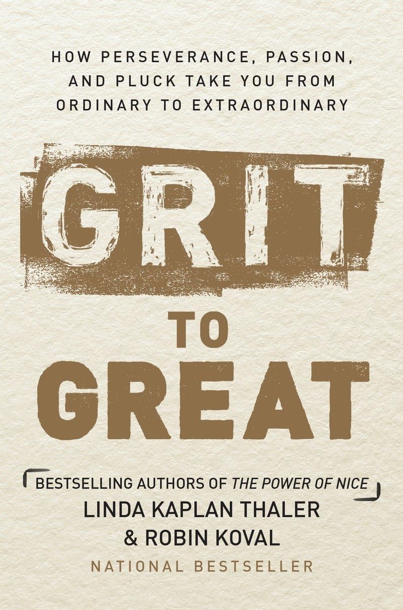 Grit to Great: How Perseverance, Passion, and Pluck Take You from Ordinary to Extraordinary Business, Finance & Career