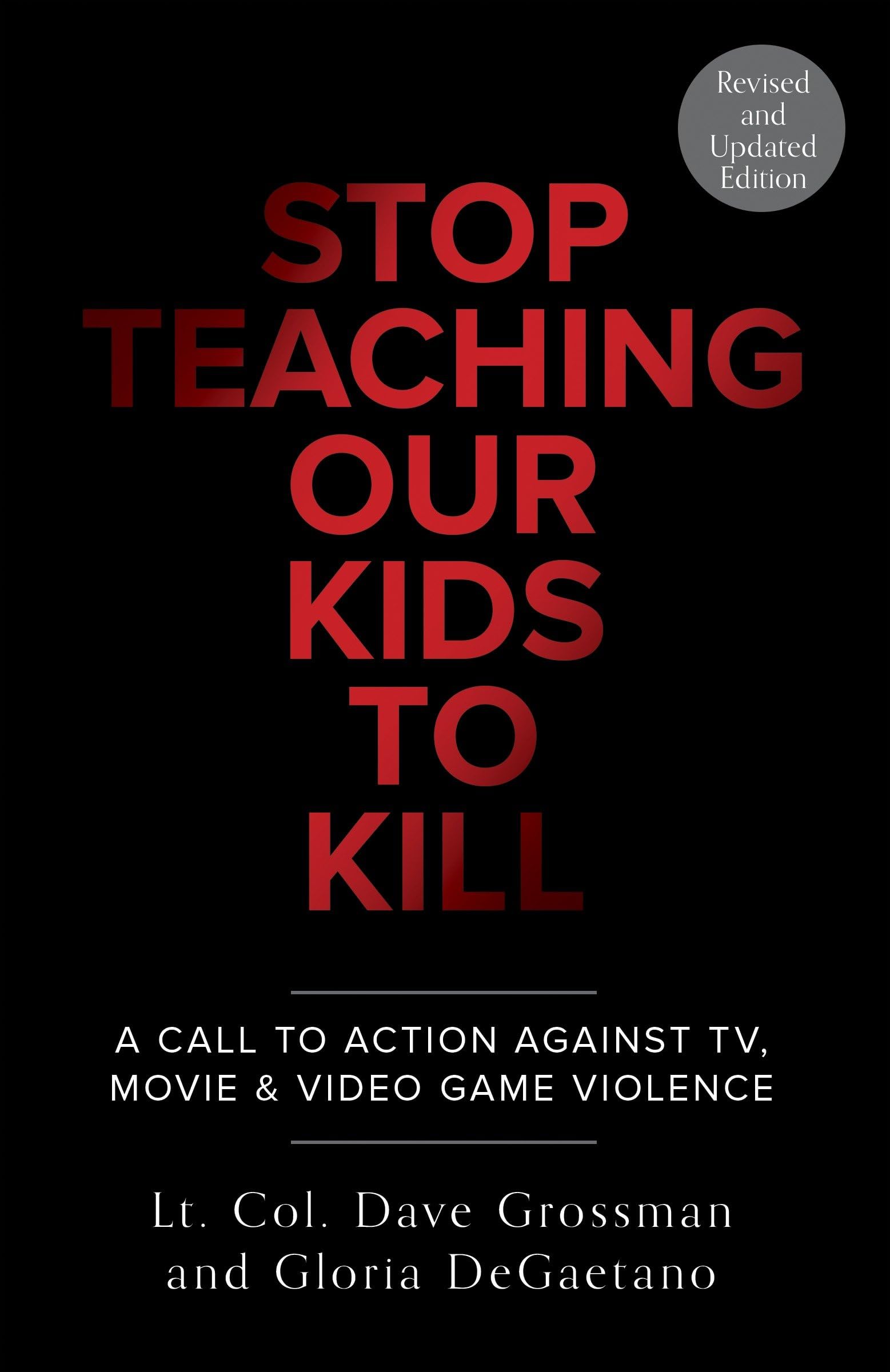 Stop Teaching Our Kids To Kill, Revised and Updated Edition: A Call to Action Against TV, Movie & Video Game Violence Media & Communication