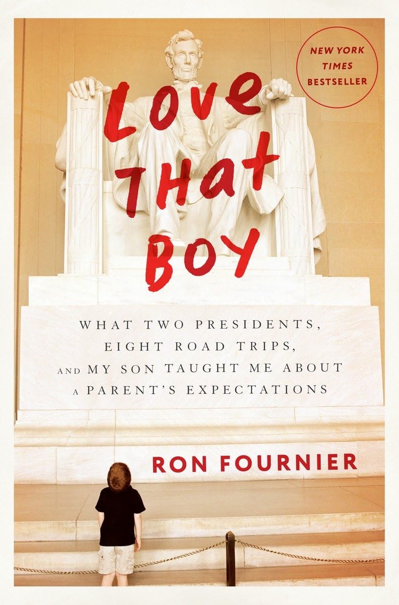 Love That Boy: What Two Presidents, Eight Road Trips, and My Son Taught Me About a Parent's Expectations Medicine