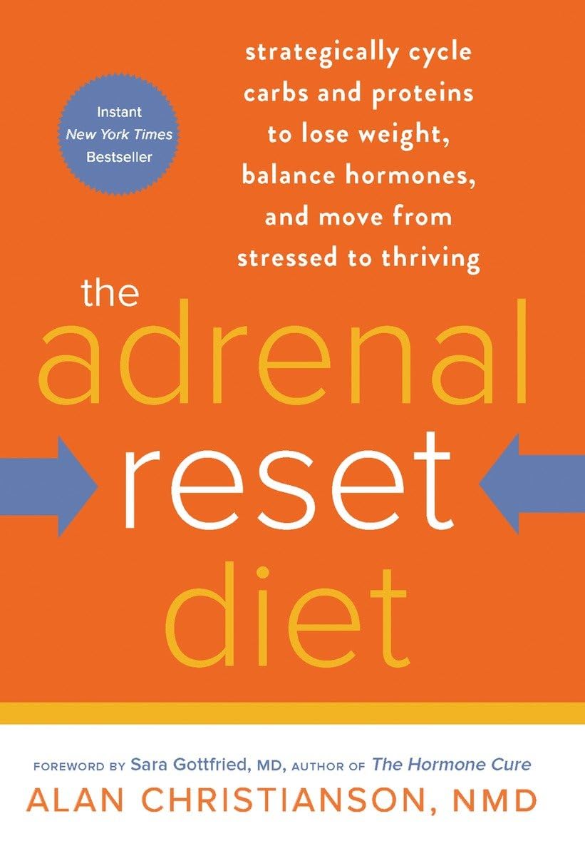 The Adrenal Reset Diet: Strategically Cycle Carbs and Proteins to Lose Weight, Balance Hormones, and Move from Stressed to Thriving Leisure, Home & Garden