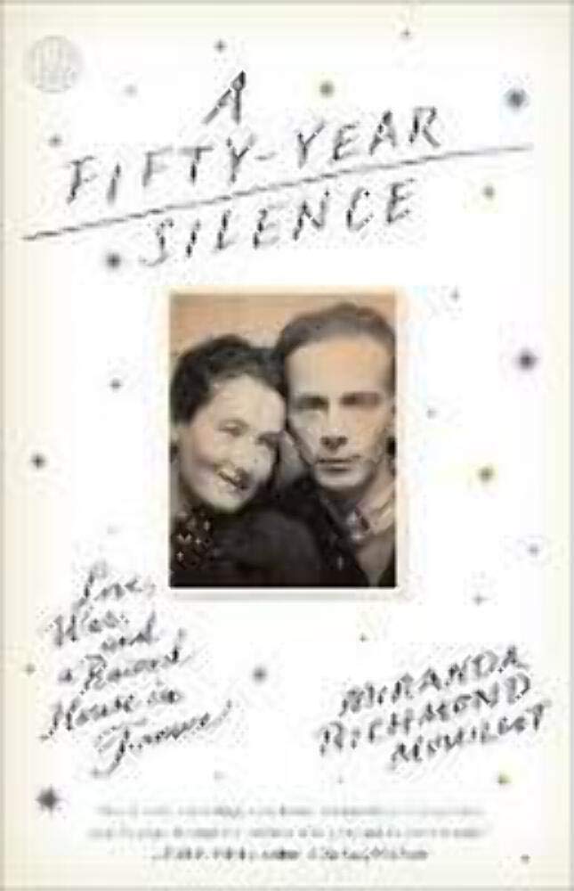A Fifty-Year Silence: Love, War, and a Ruined House in France Politics & Society Books