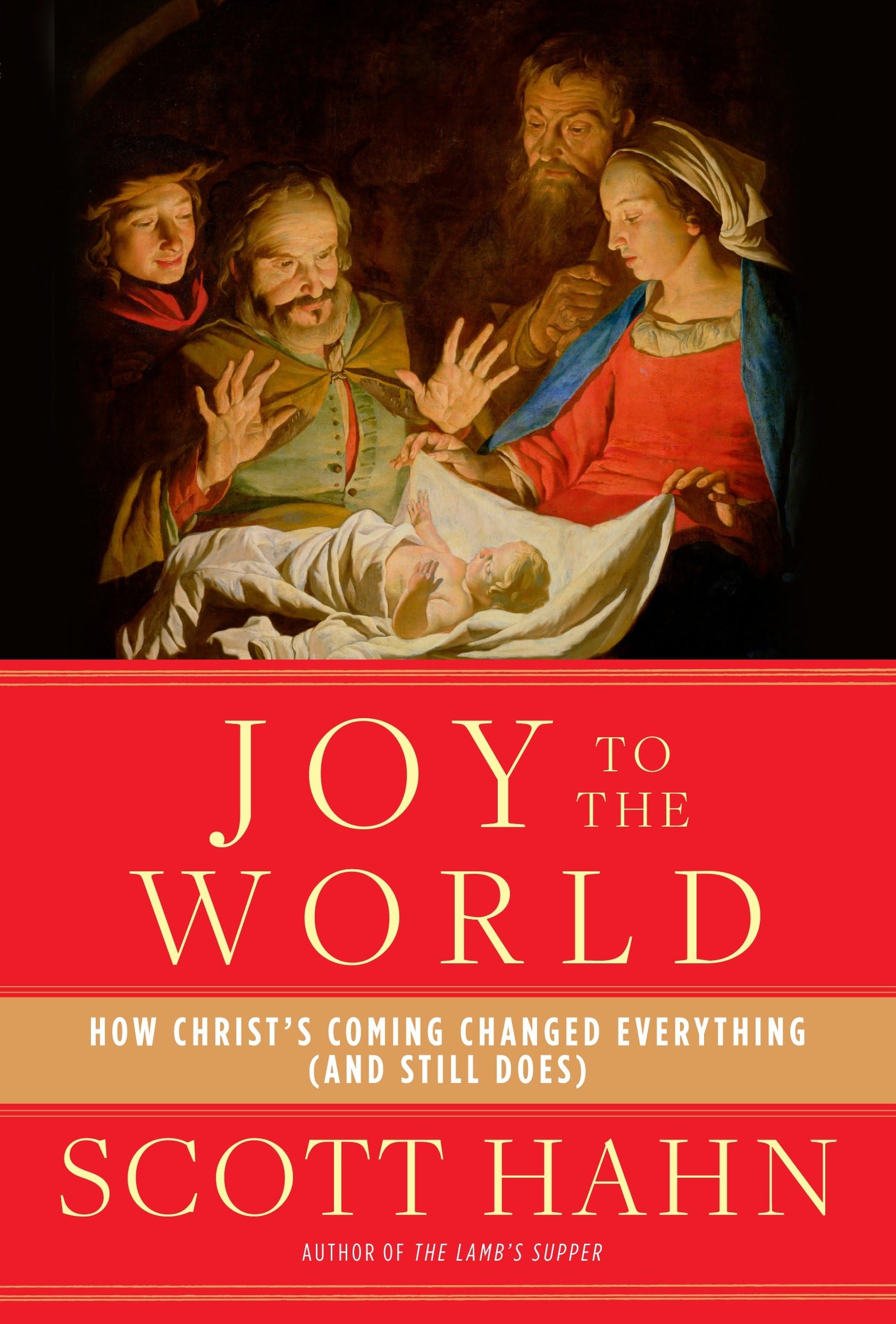 Joy to the World: How Christ's Coming Changed Everything (and Still Does) book