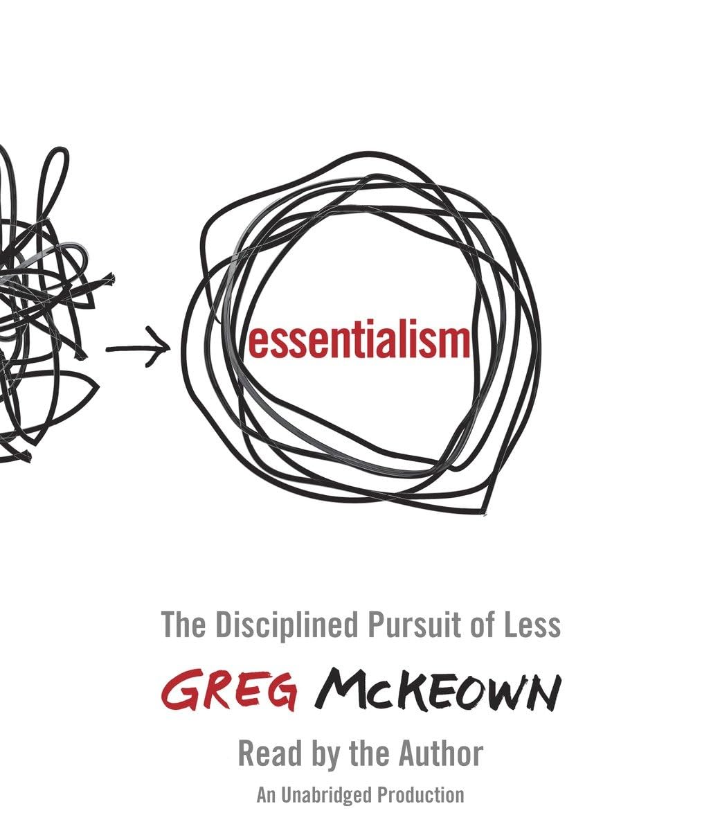 Essentialism: The Disciplined Pursuit of Less Business, Finance & Career