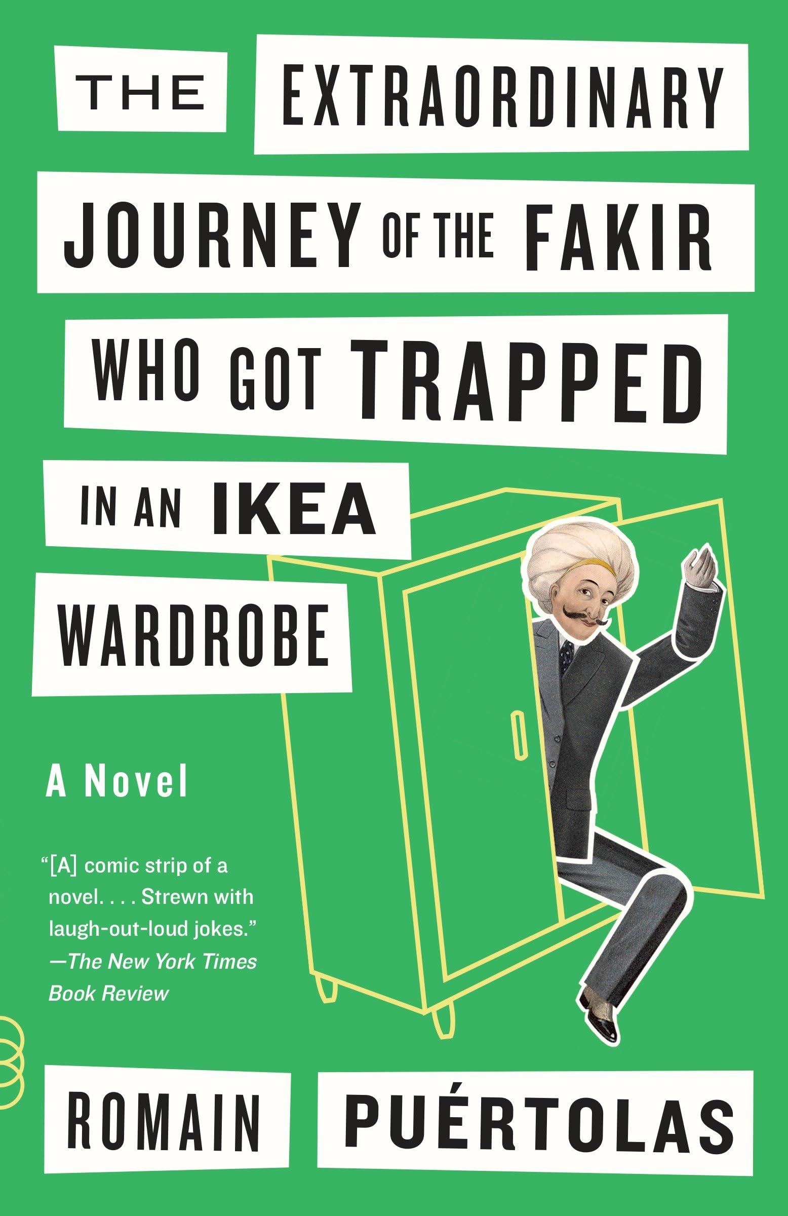 The Extraordinary Journey of the Fakir Who Got Trapped in an Ikea Wardrobe Humour & Satire