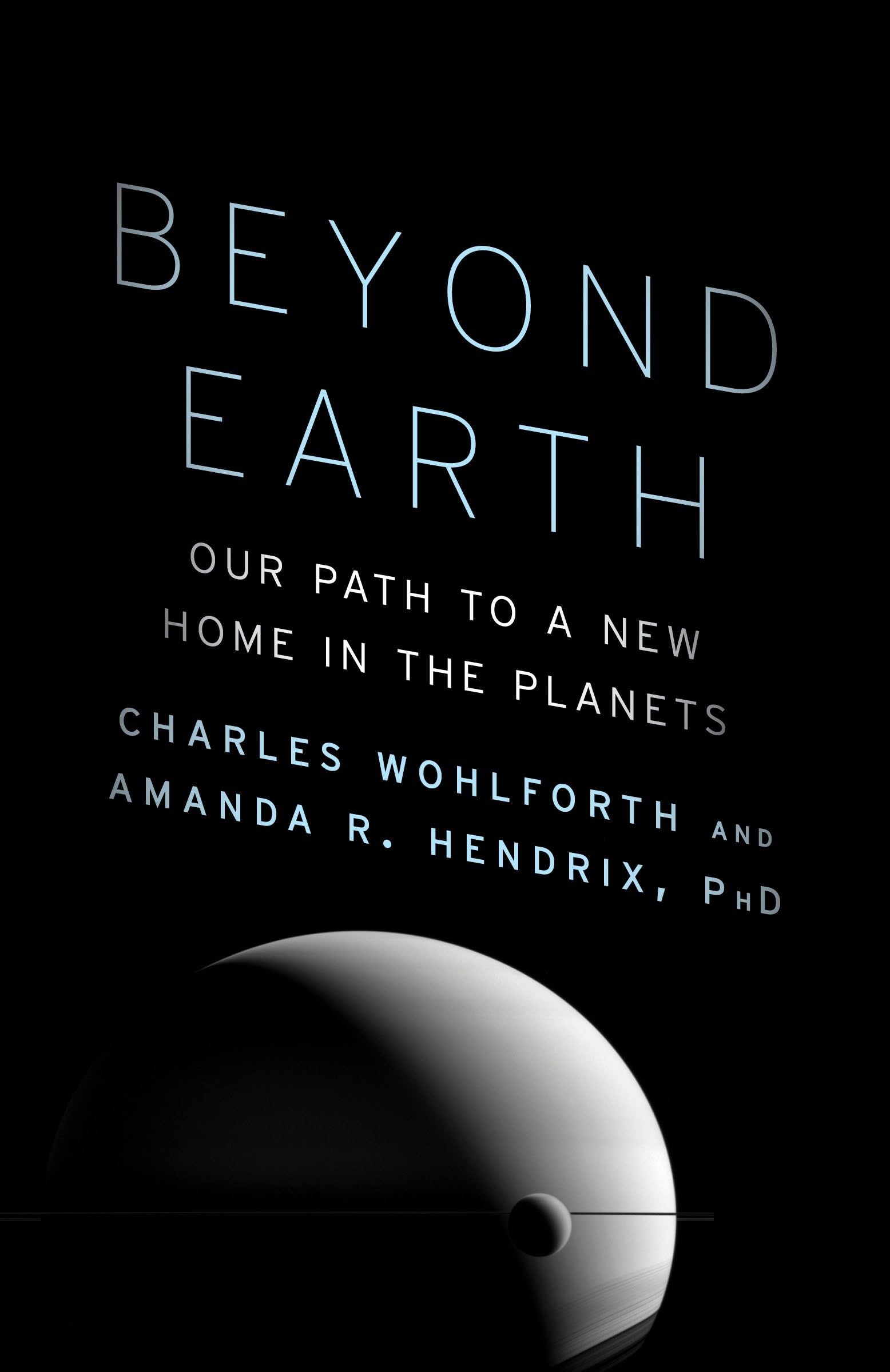 Beyond Earth: Our Path to a New Home in the Planets Business & Technology
