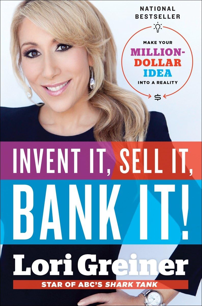 Invent It, Sell It, Bank It!: Make Your Million-Dollar Idea into a Reality Business, Finance & Career