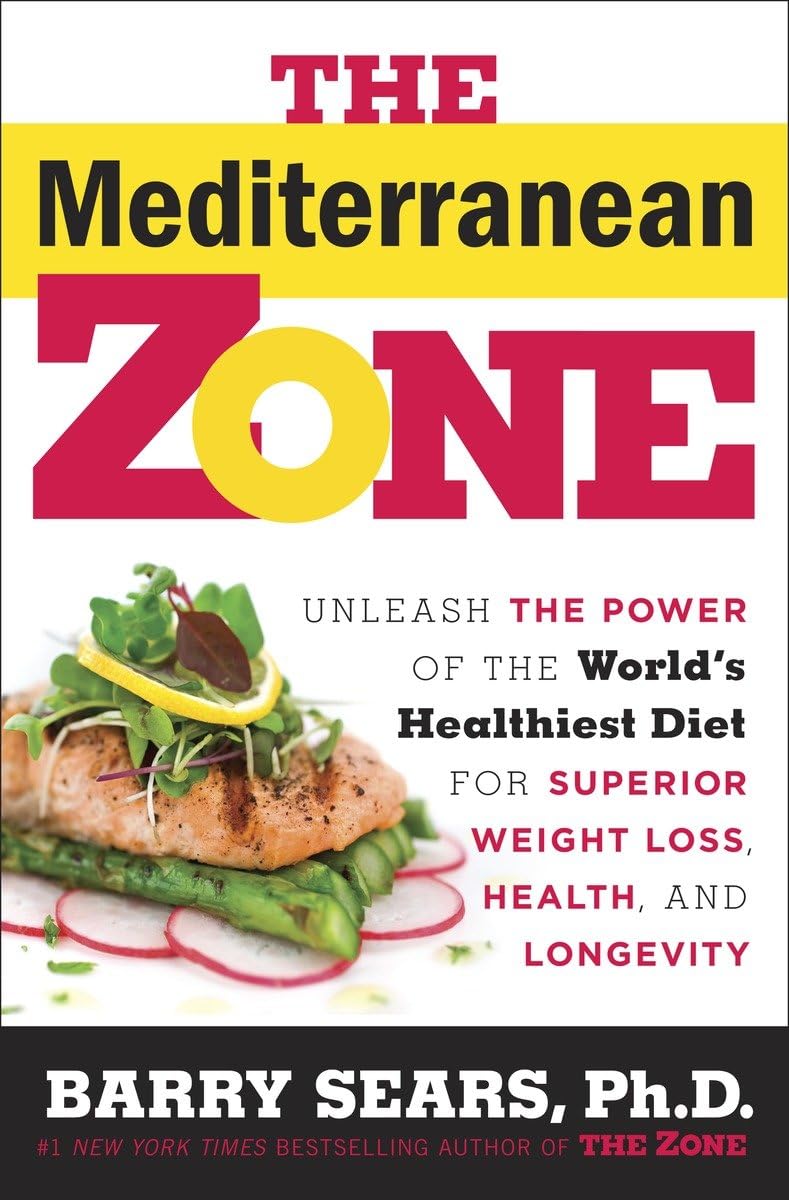 The Mediterranean Zone: Unleash the Power of the World's Healthiest Diet for Superior Weight Loss, Health, and Longevity Hobbies & Crafts