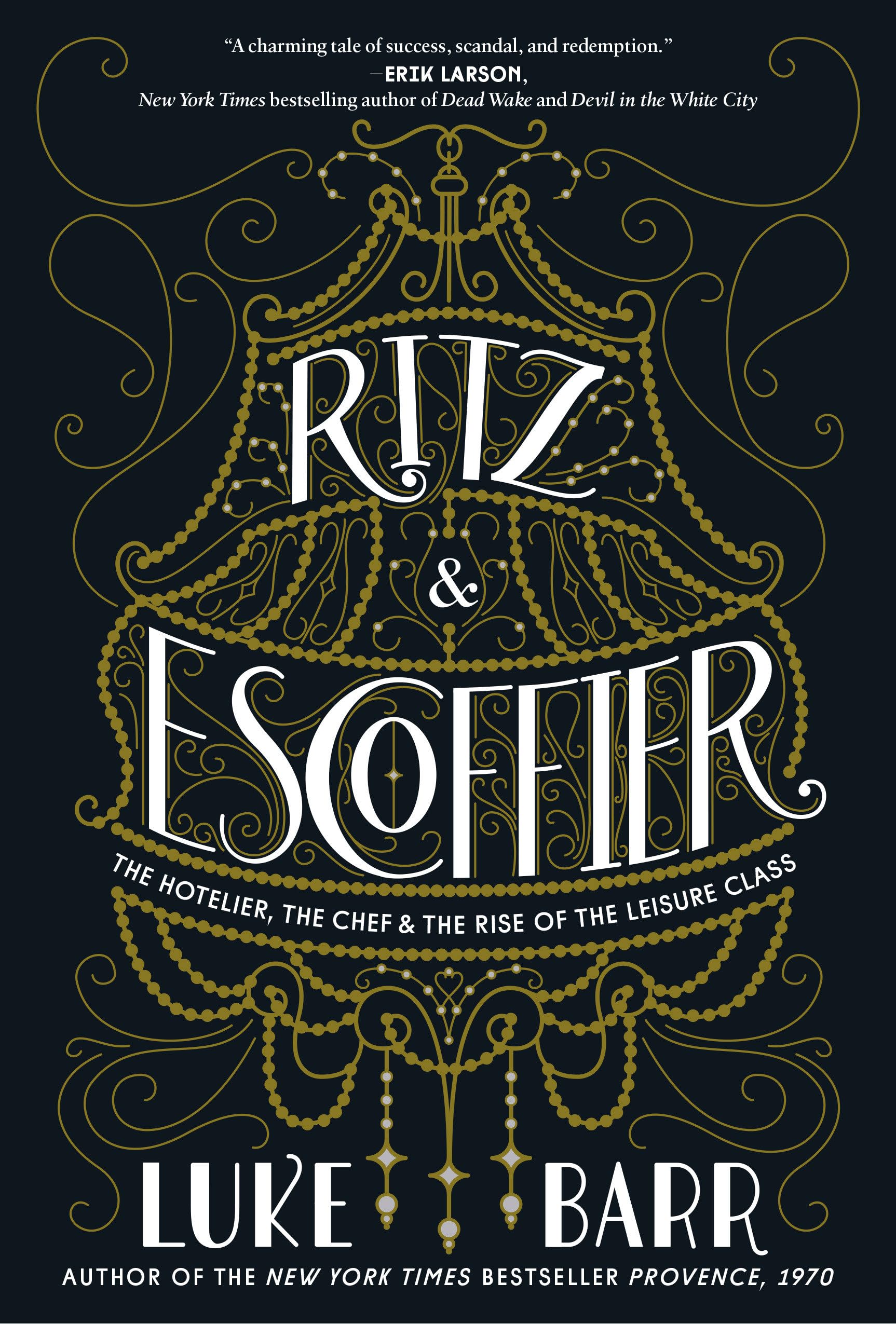 Ritz and Escoffier: The Hotelier, The Chef, and the Rise of the Leisure Class Politics & Society