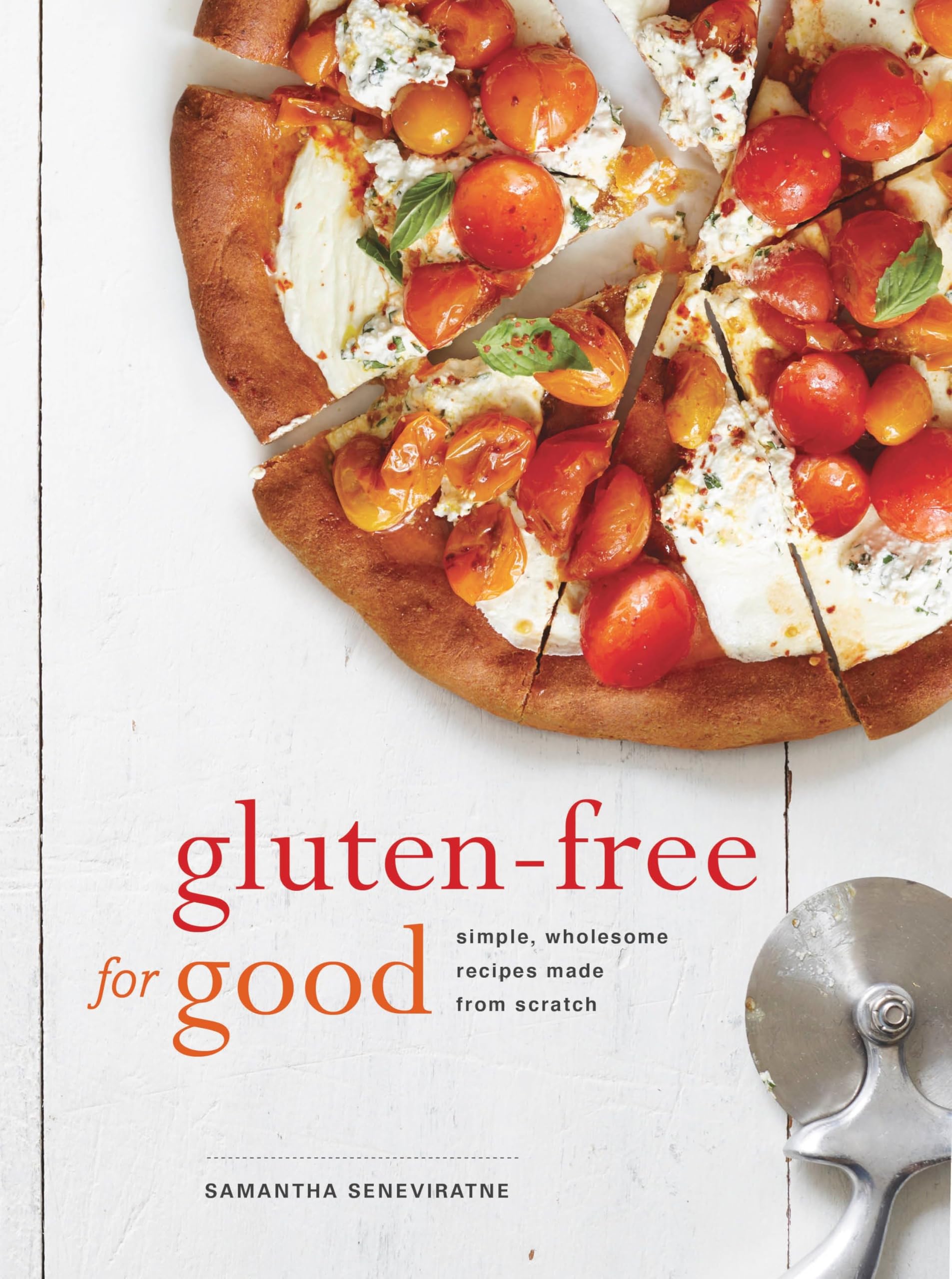Gluten-Free for Good: Simple, Wholesome Recipes Made from Scratch: A Cookbook Hobbies & Crafts
