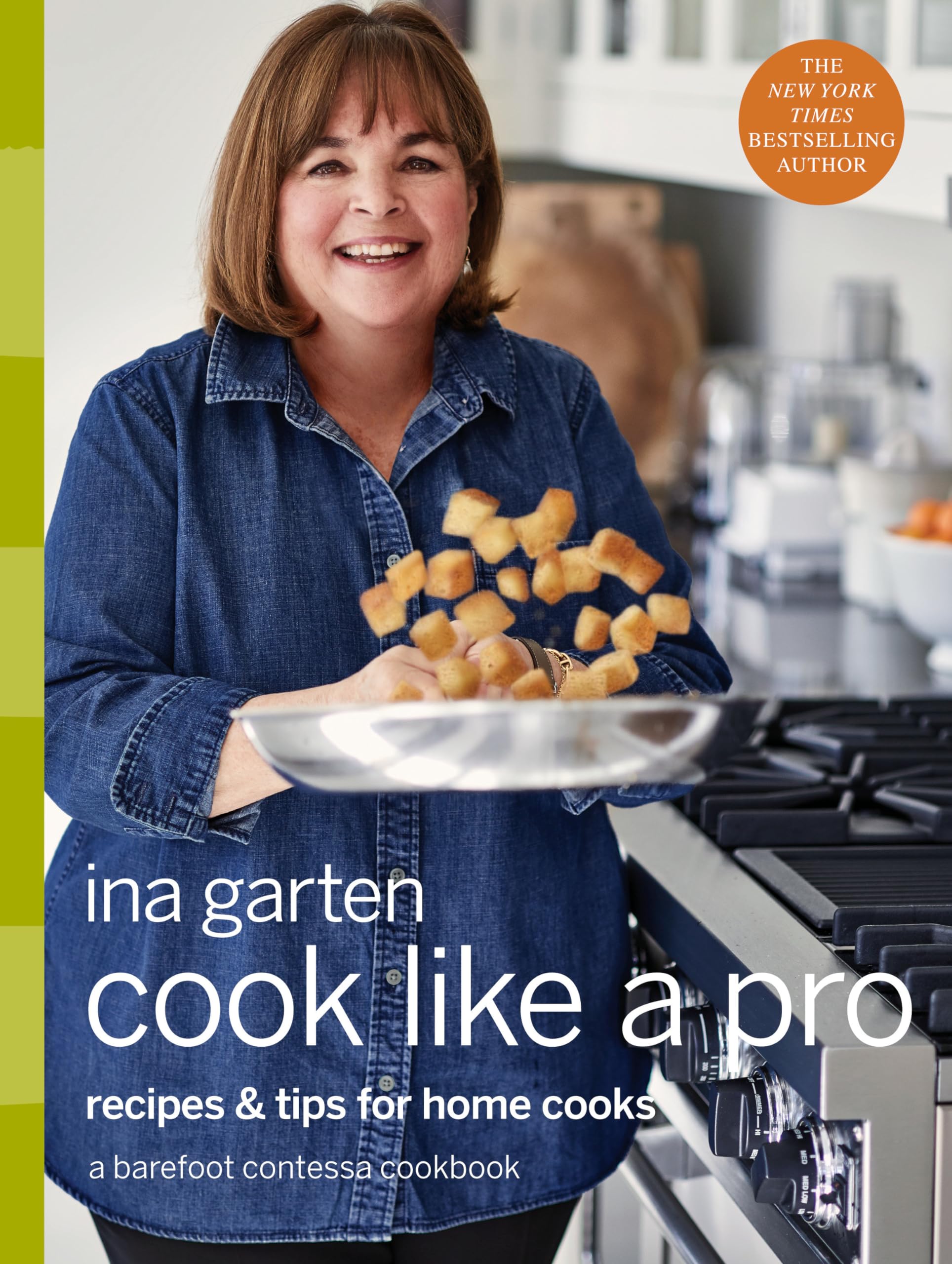 Cook Like a Pro: Recipes and Tips for Home Cooks: A Barefoot Contessa Cookbook Leisure, Home & Garden