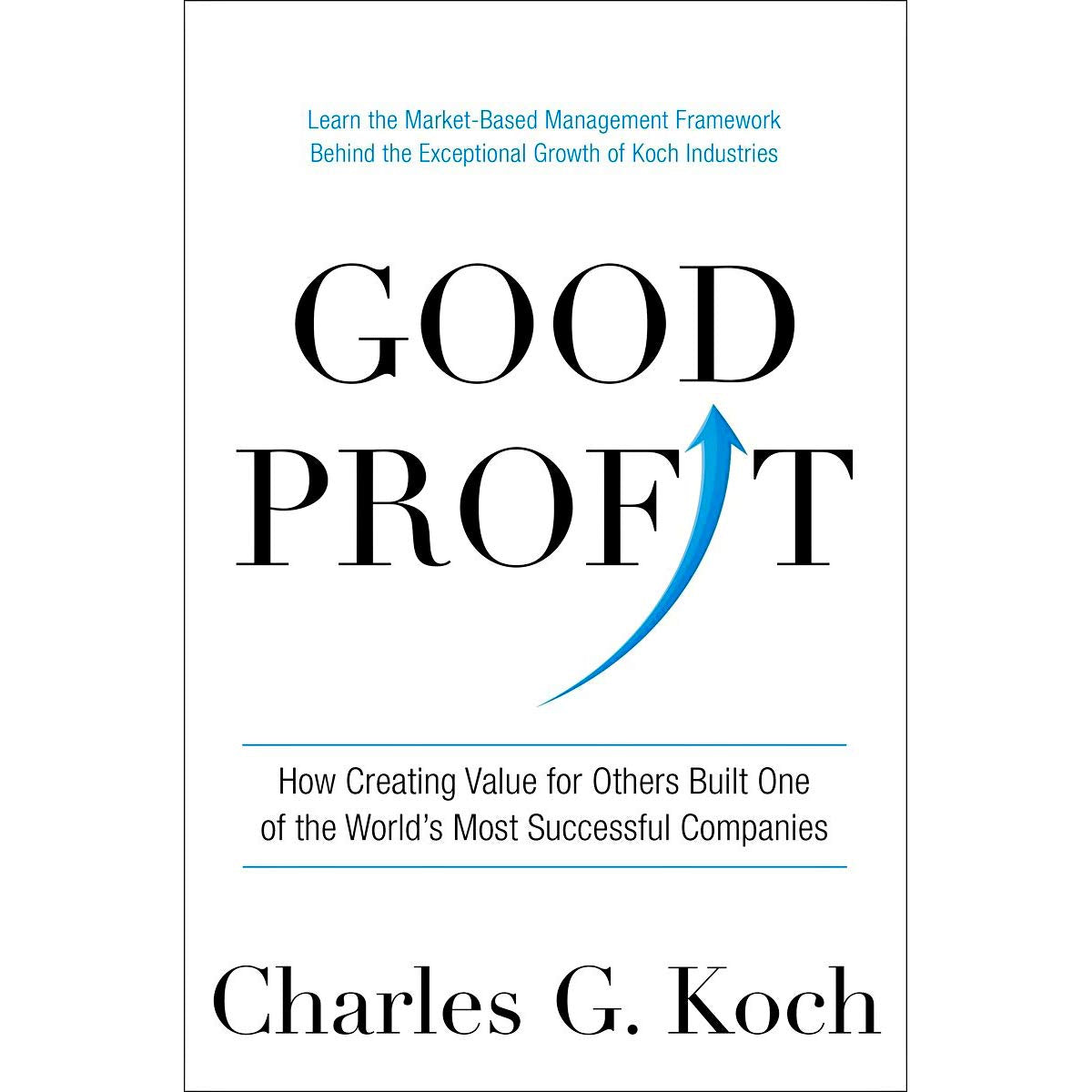 Good Profit: How Creating Value for Others Built One of the World's Most Successful Companies Business, Finance & Career