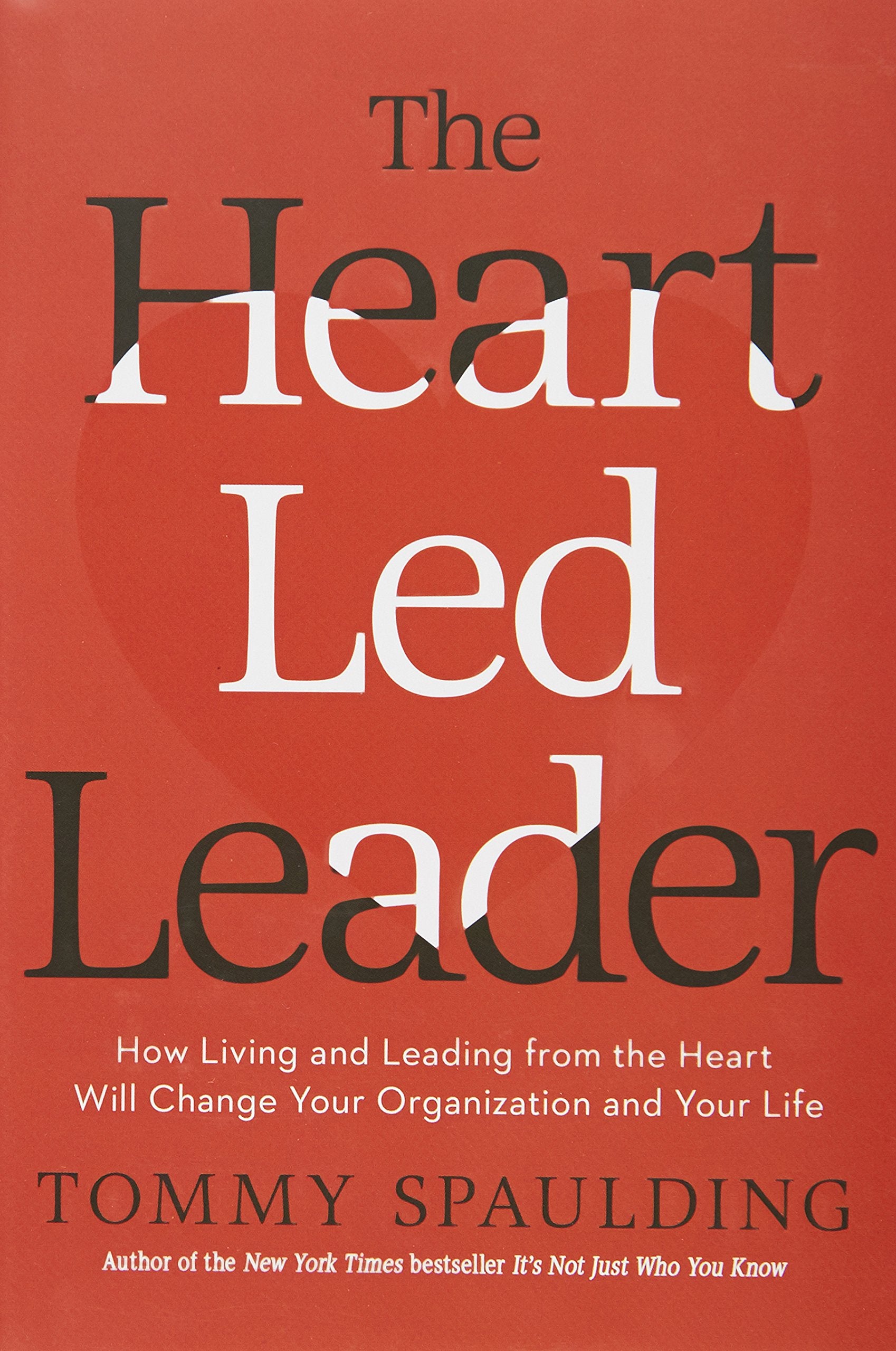 The Heart-Led Leader: How Living and Leading from the Heart Will Change Your Organization and Your Life book