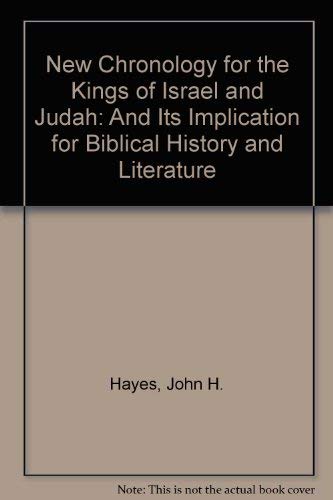 A New Chronology for the Kings of Israel and Judah: And Its Implications for Biblical History and Literature: And Its Implication for Biblical History and Literature Religion & Esotericism