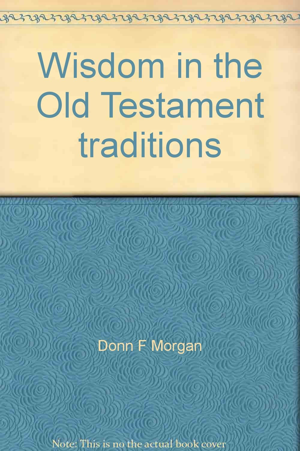 Wisdom in the Old Testament traditions Books