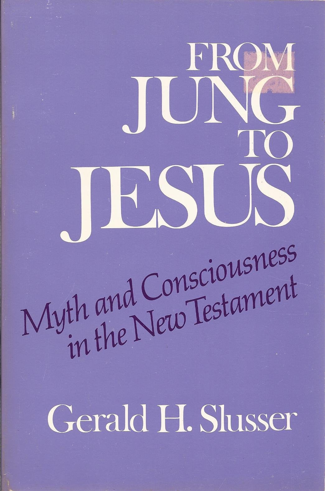From Jung to Jesus: Myth and Consciousness in the New Testament Religion & Esotericism