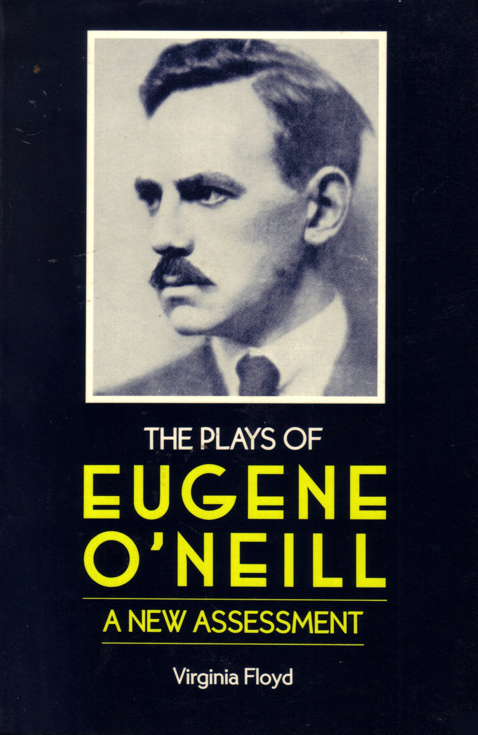 The Plays of Eugene O'Neill: A New Assessment (Literature & Life Series) by Virginia Floyd (1987-06-30) Books