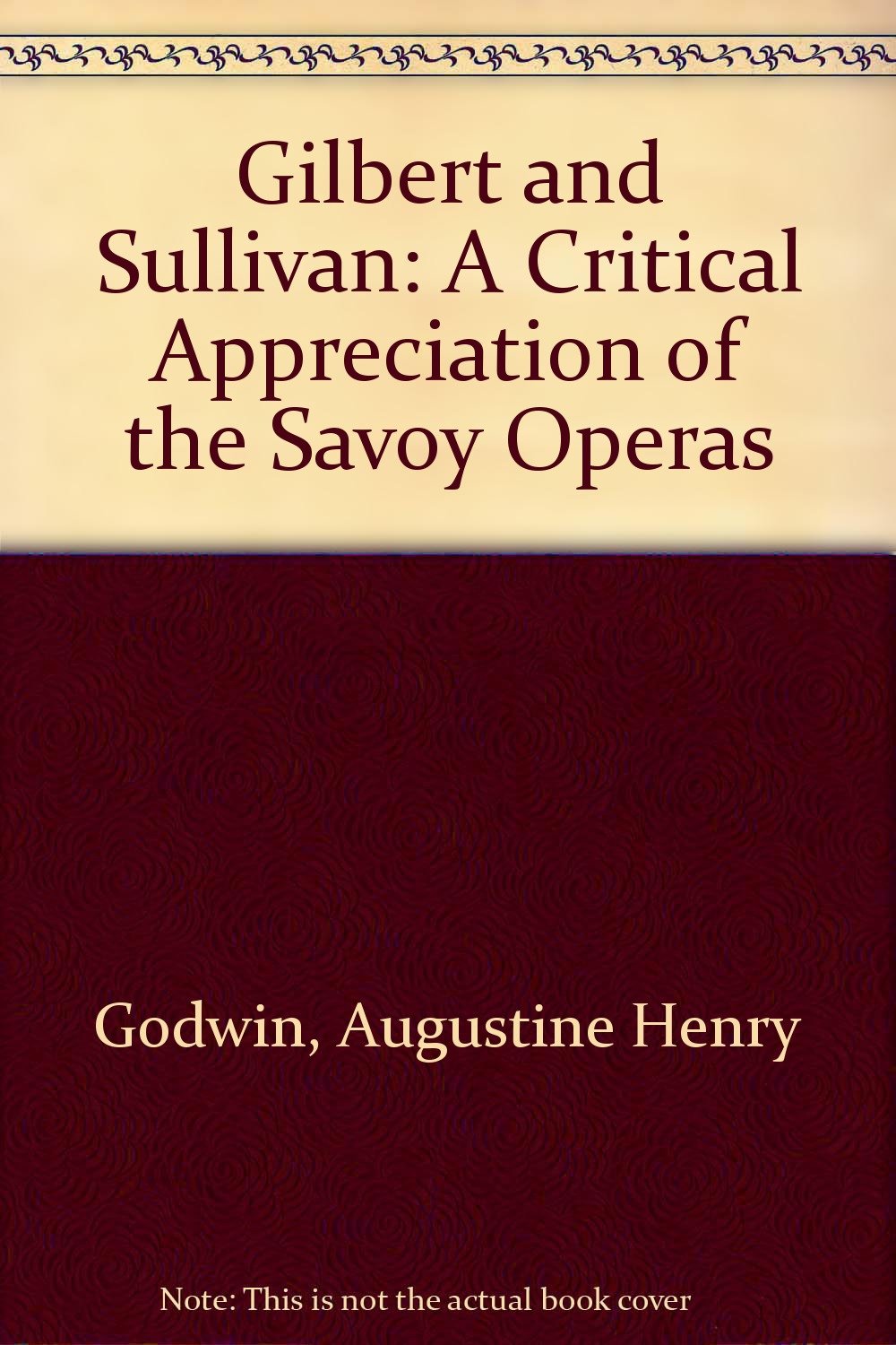 Gilbert and Sullivan: A Critical Appreciation of the Savoy Operas Arts & Music
