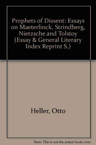 Prophets of Dissent: Essays on Maeterlinck, Strindberg, Nietzsche and Tolstoy (Essay & General Literary Index Reprint S.) Contemporary literature