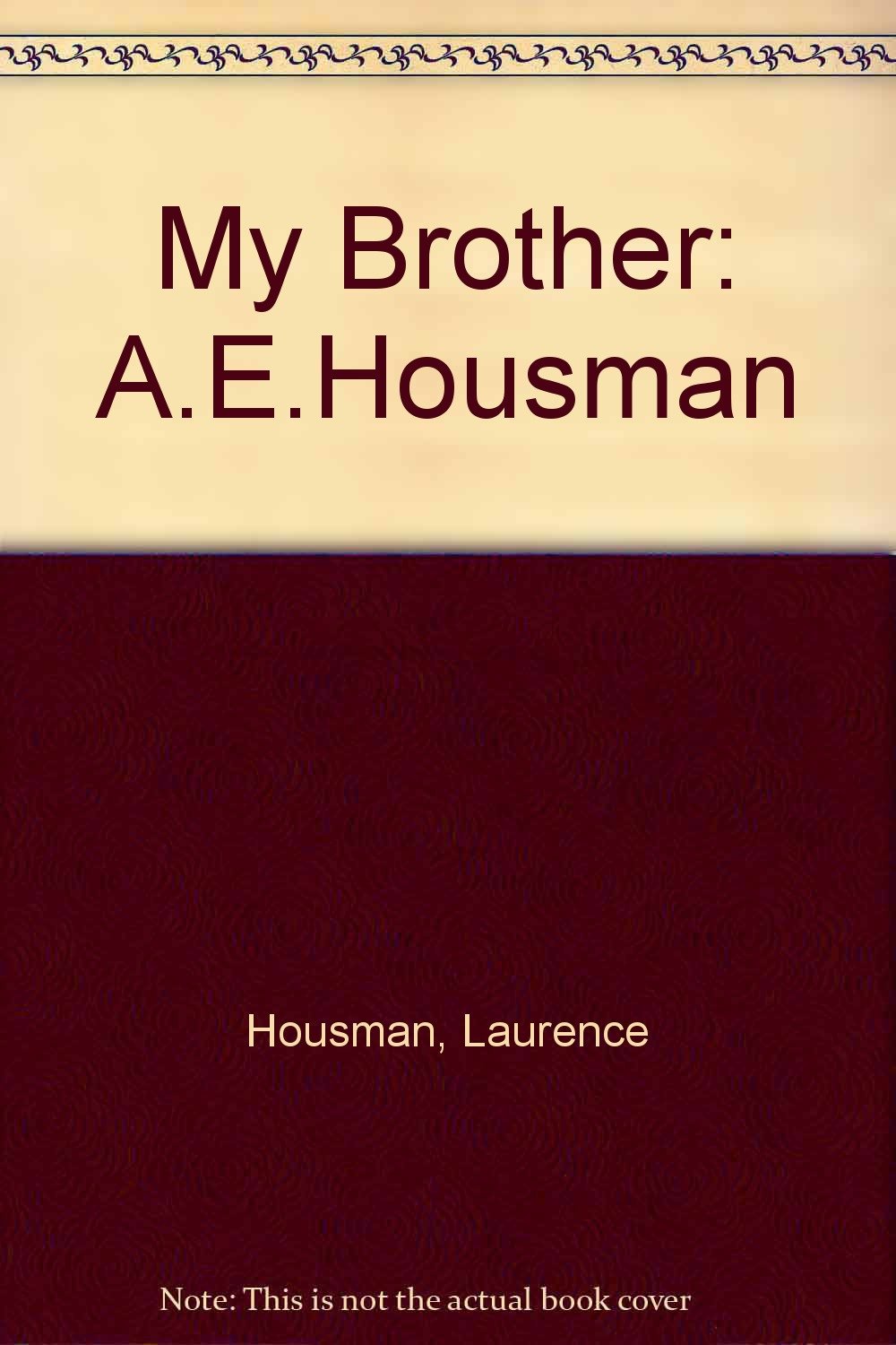 My Brother, A. E. Housman: Personal Recollections Contemporary literature