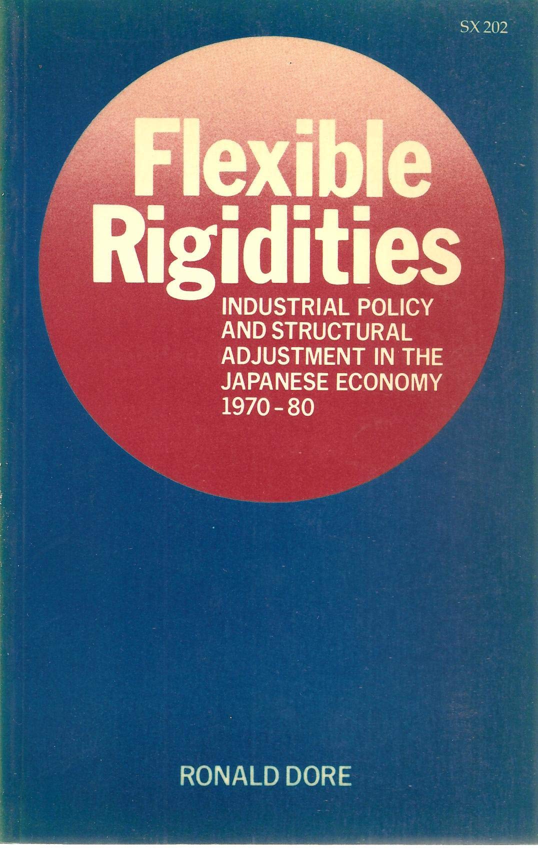 Flexible Rigidities: Industrial Policy and Structural Adjustment in the Japanese Economy, 1970-1980 book