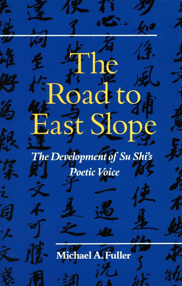 The Road to East Slope: The Development of Su Shi's Poetic Voice Contemporary literature