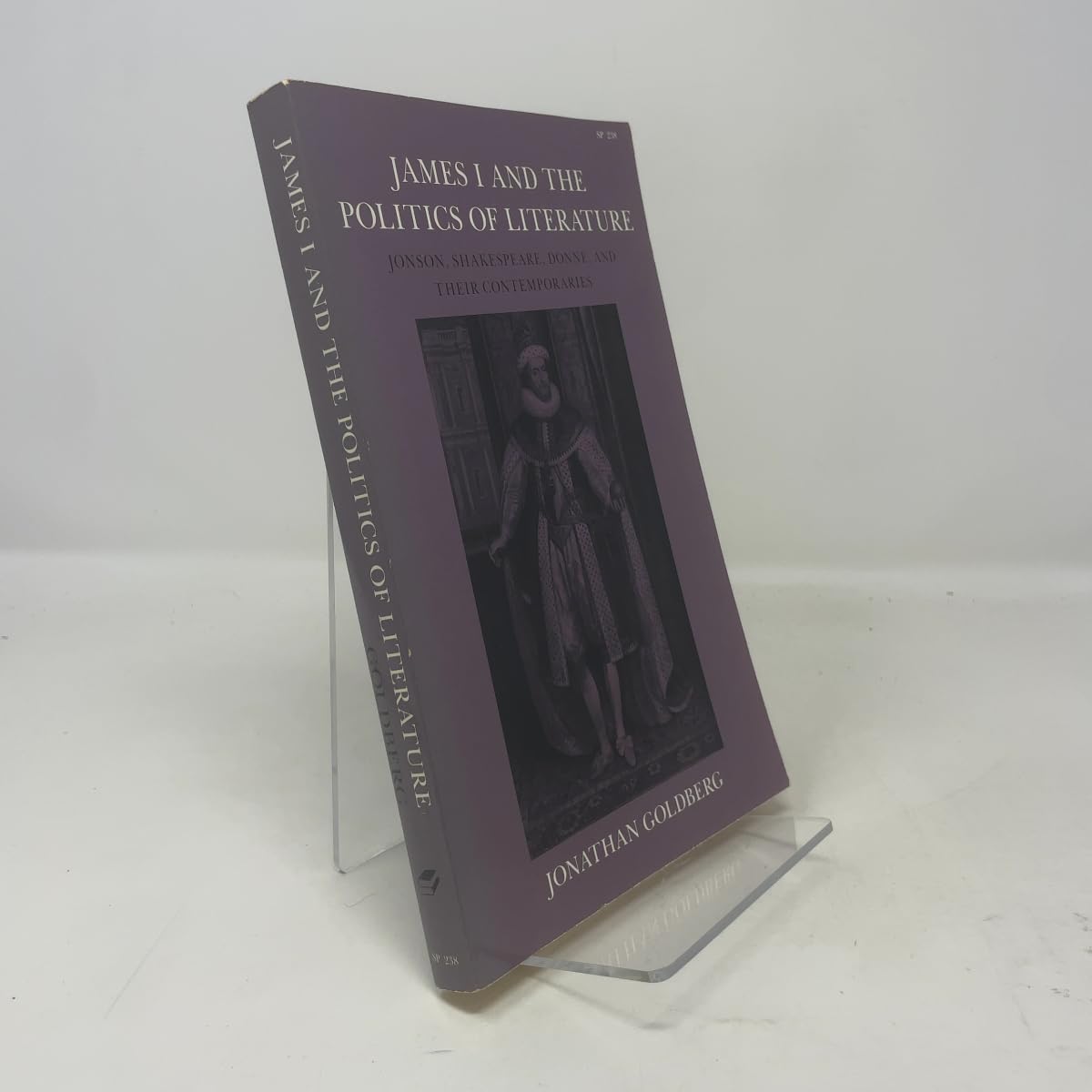 James I and the Politics of Literature: Jonson, Shakespeare, Donne, and Their Contemporaries Contemporary literature Books