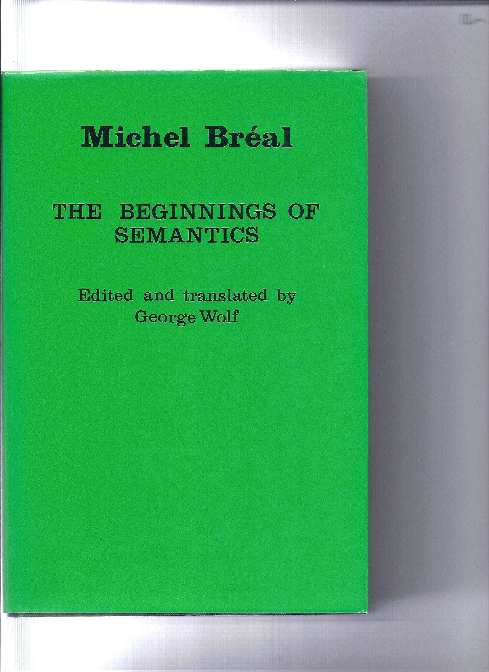 The Beginnings of Semantics: Essays, Lectures, and Reviews book