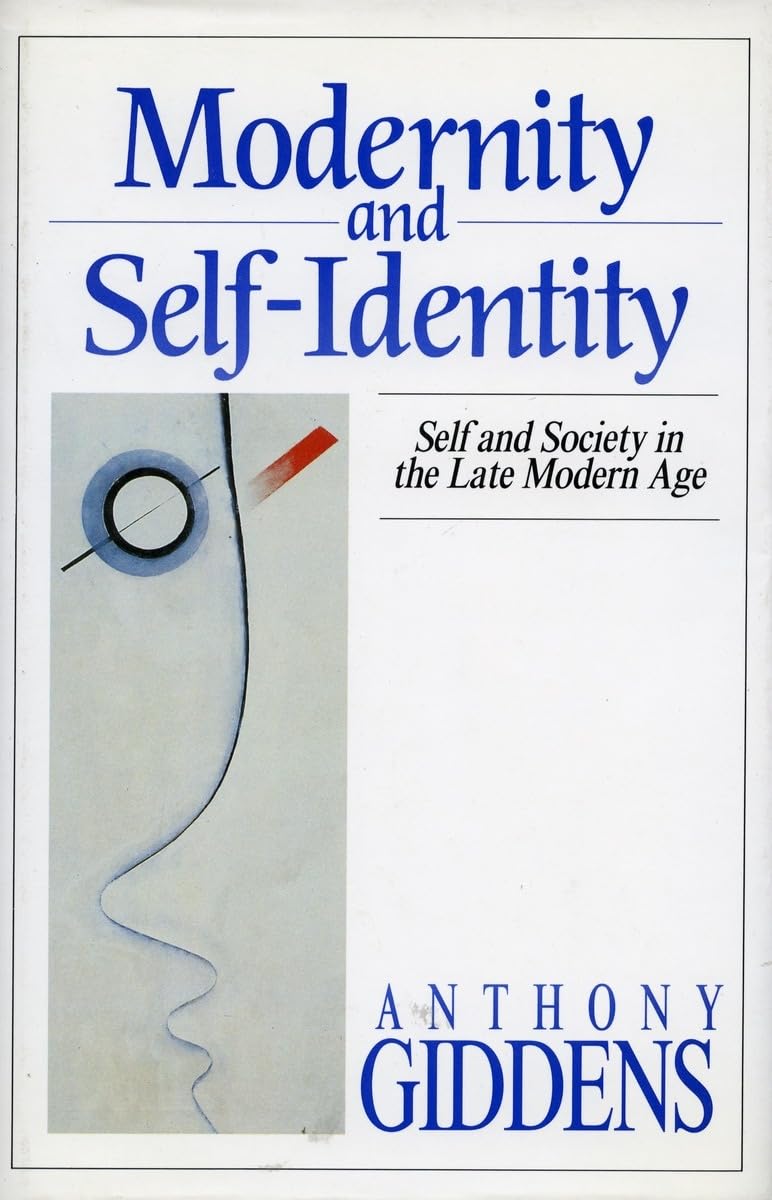Modernity and Self-Identity: Self and Society in the Late Modern Age Social Sciences