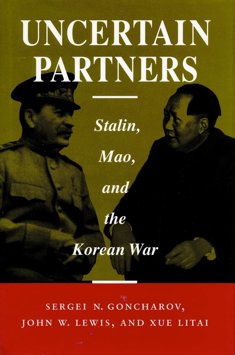 Uncertain Partners: Stalin, Mao, and the Korean War (I S I S STUDIES IN INTERNATIONAL SECURITY AND ARMS CONTROL) Film, Art & Culture