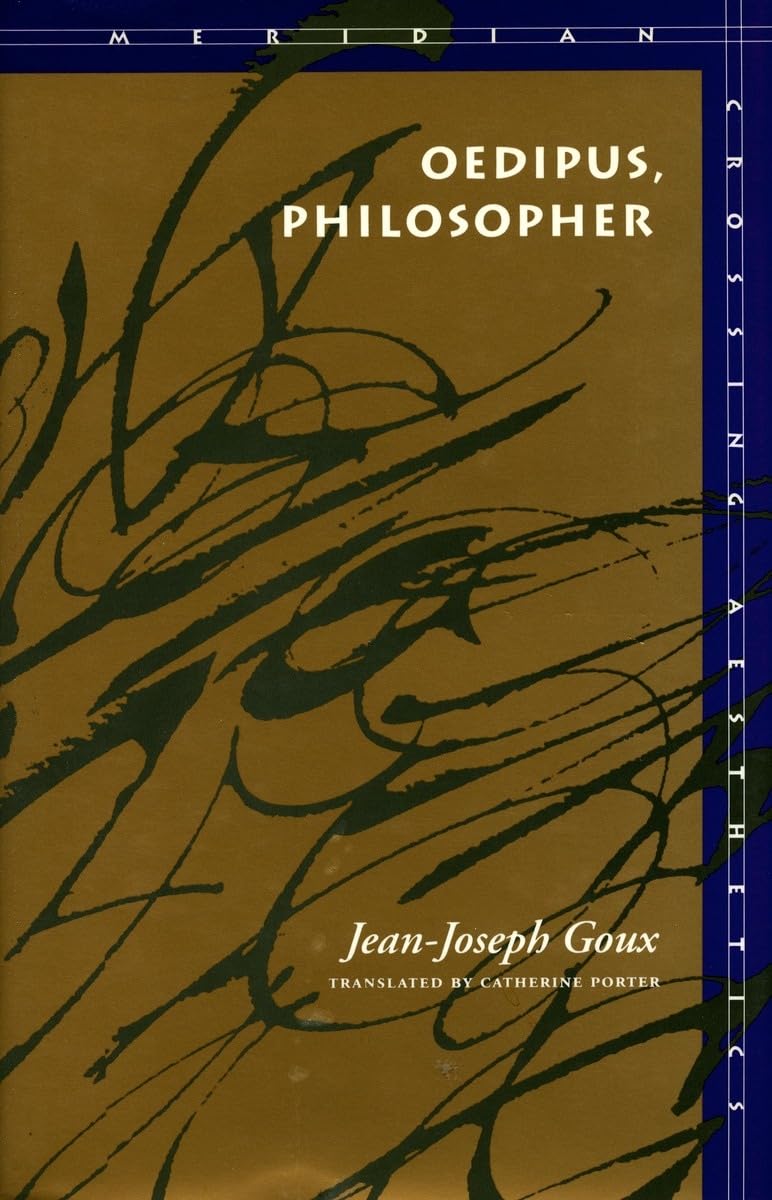 Oedipus, Philosopher (Meridian: Crossing Aesthetics) Philosophy