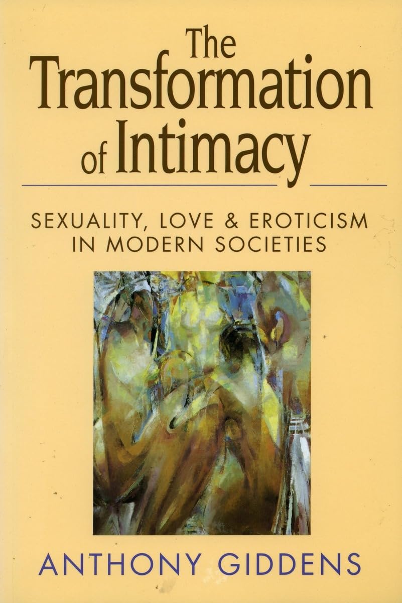 Transformation of Intimacy: Sexuality, Love, and Eroticism in Modern Societies Social Sciences