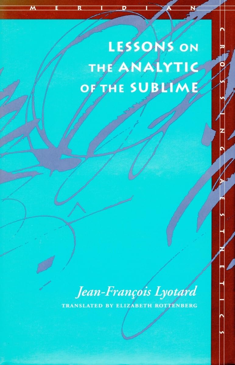 Lessons on the Analytic of the Sublime: Kant's Critique of Judgement, 23-29: Kant's Critique of Judgment, Sections 23-29 (Meridian : Crossing Aesthetics Series) Philosophy