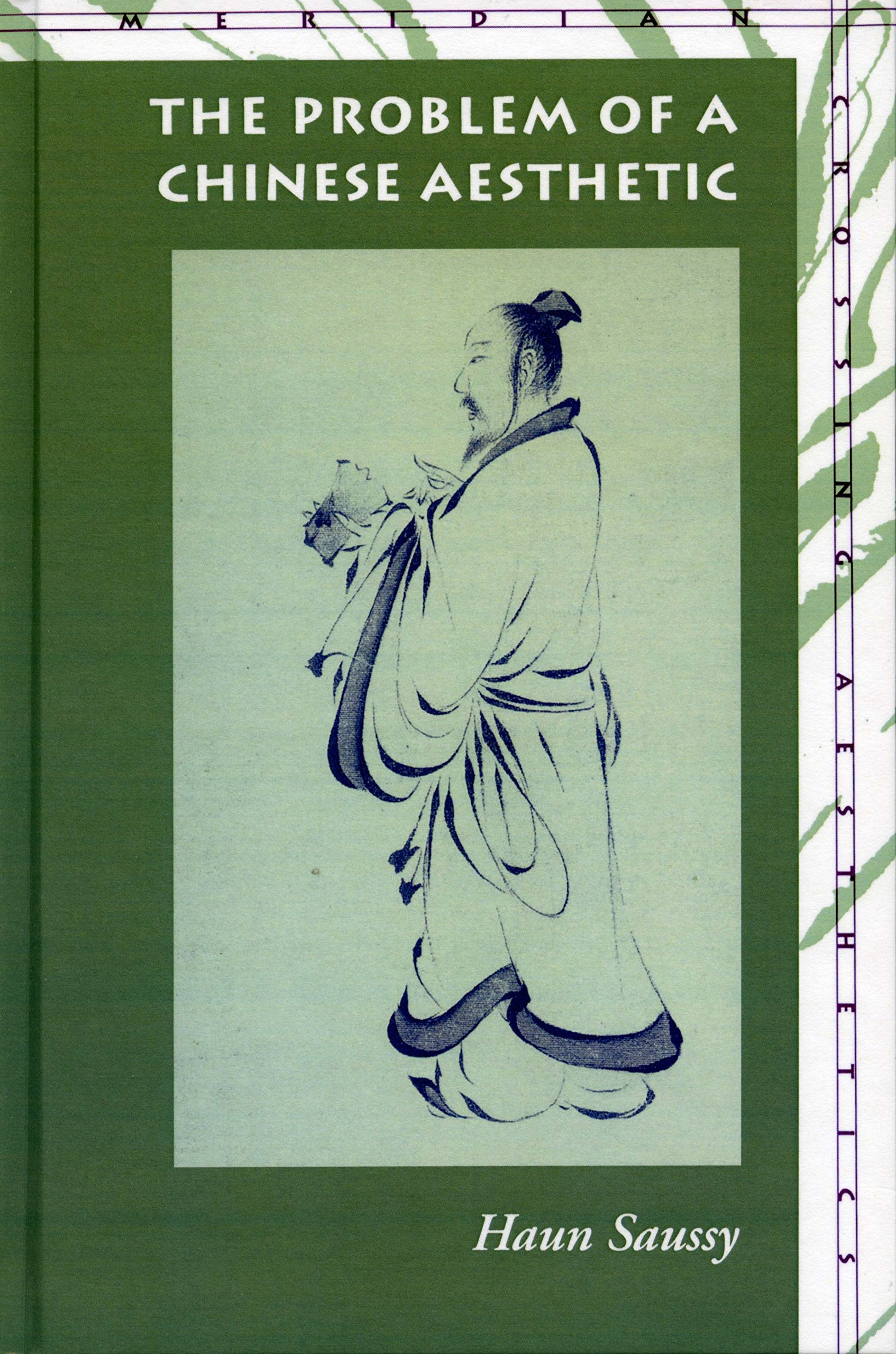 The Problem of a Chinese Aesthetic (Meridian: Crossing Aesthetics) Philosophy