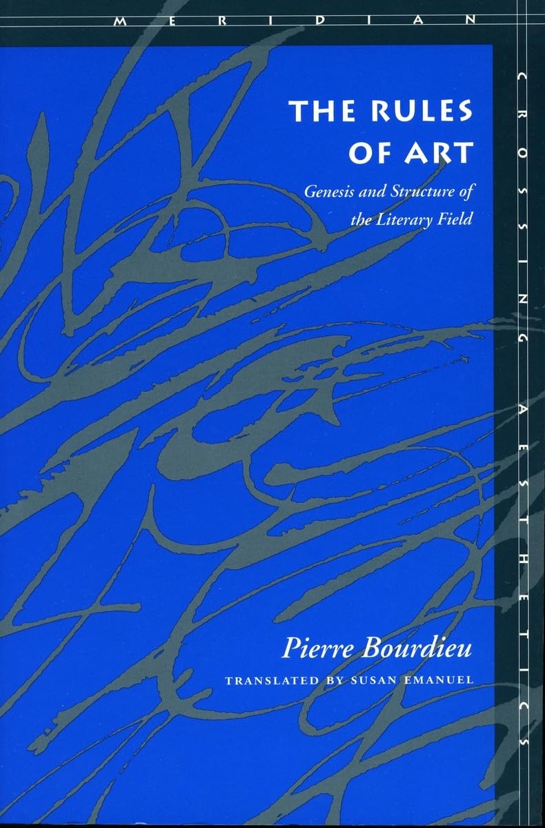 The Rules of Art: Genesis and Structure of the Literary Field (Meridian: Crossing Aesthetics) Social Sciences