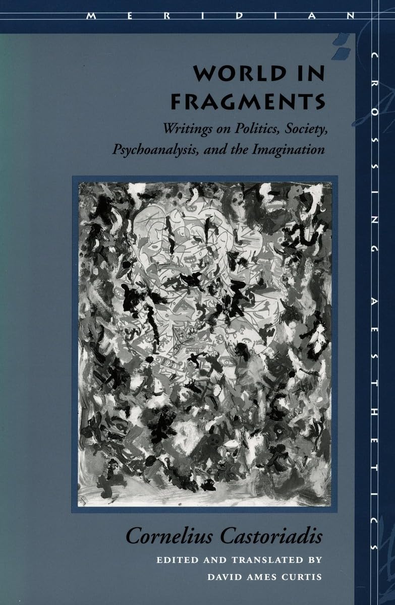 World in Fragments: Writings on Politics, Society, Psychoanalysis, and the Imagination (Meridian: Crossing Aesthetics) Philosophy