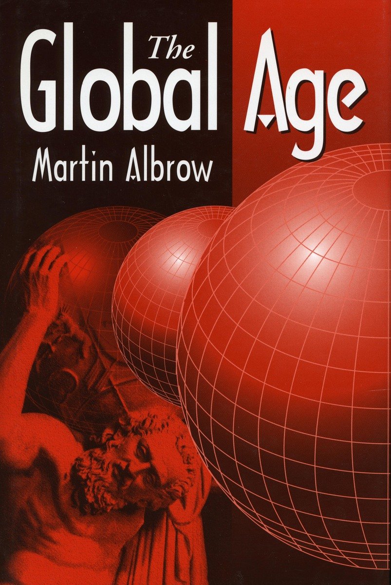 The Global Age: State and Society Beyond Modernity book