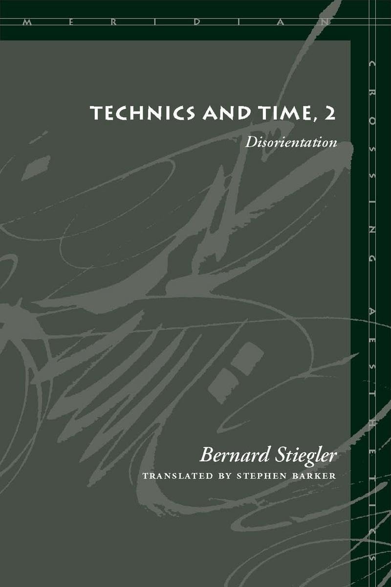 Technics and Time, 2: Disorientation (Meridian: Crossing Aesthetics) Philosophy