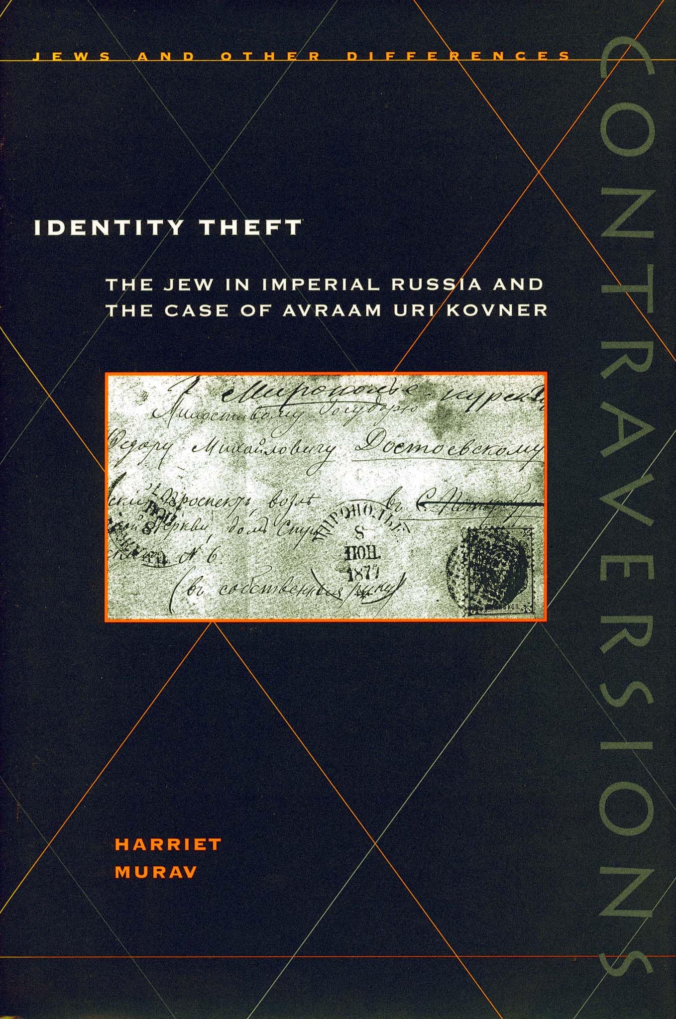 Identity Theft: The Jew in Imperial Russia and the Case of Avraam Uri Kovner (Contraversions) Religion & Esotericism