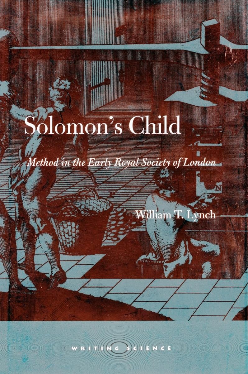Solomon's Child: Method in the Early Royal Society of London (Writing Science) Books