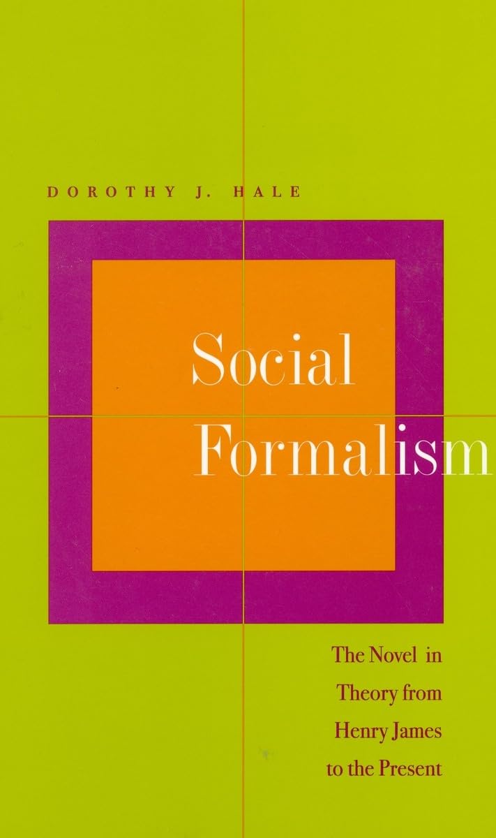 Social Formalism: The Novel in Theory from Henry James to the Present Social Sciences