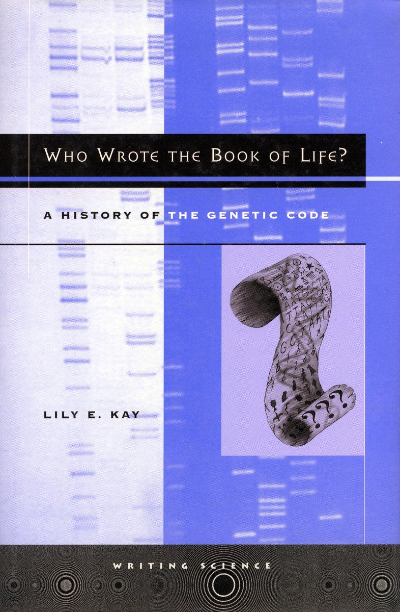 Who Wrote the Book of Life?: A History of the Genetic Code (Writing Science) Medicine