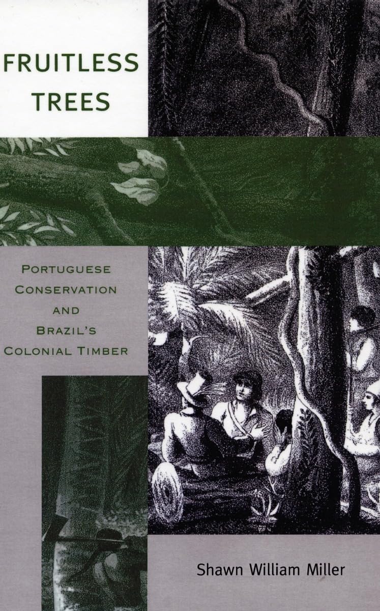 Fruitless Trees: Portuguese Conservation and Brazil's Colonial Timber Business, Finance & Career