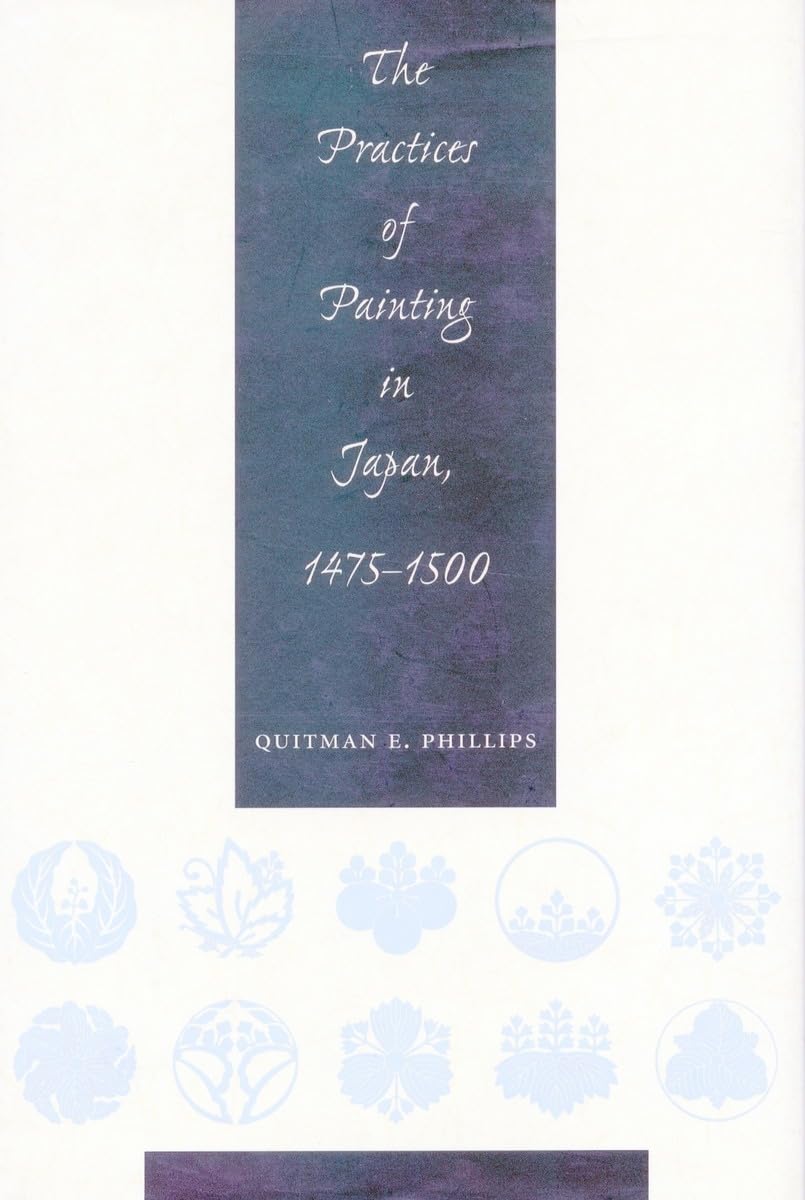 The Practices of Painting in Japan, 1475-1500 , book