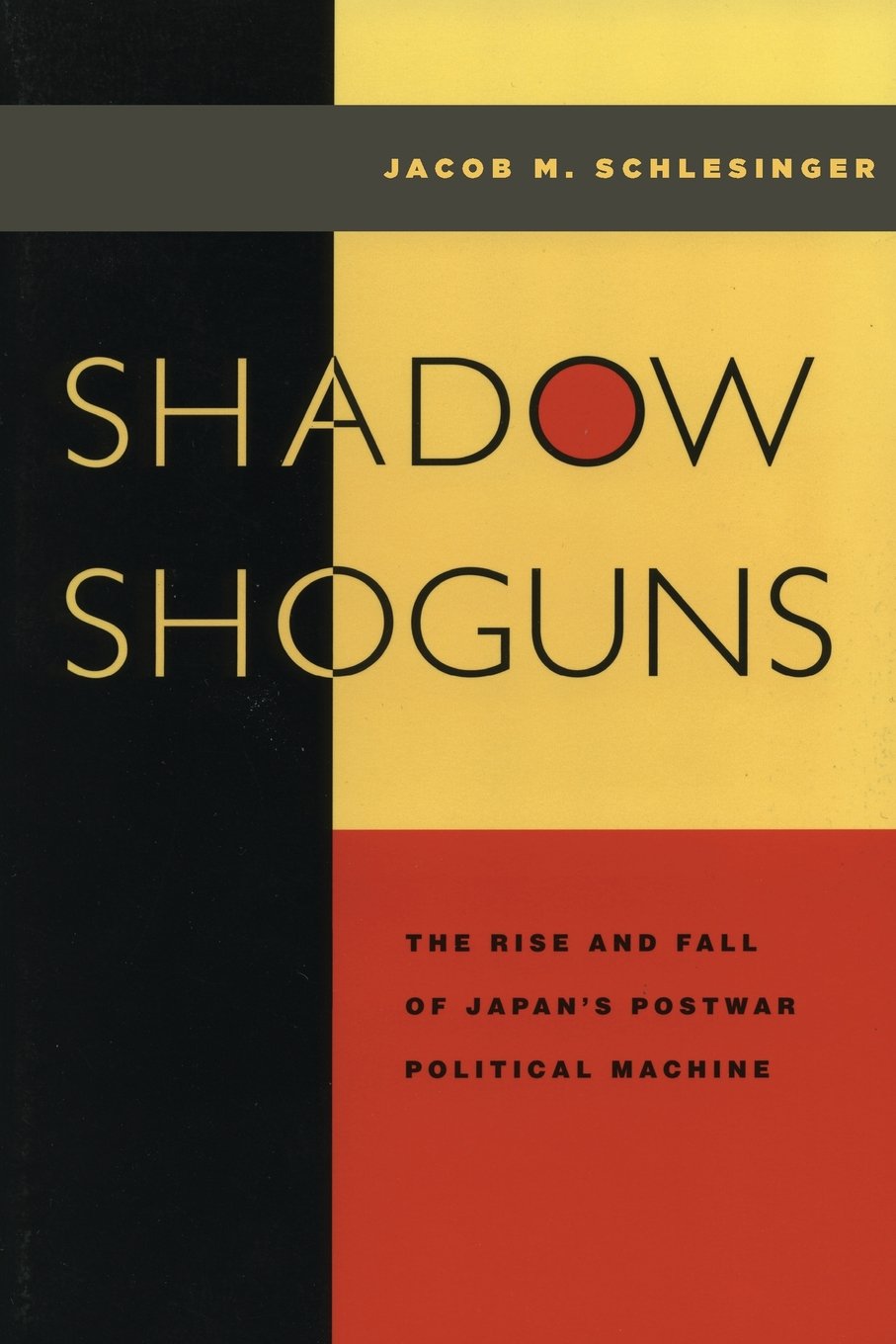 Shadow Shoguns: The Rise and Fall of Japan's Postwar Political Machine Social Sciences